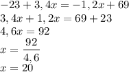 -23+3,4x=-1,2x+69\\3,4x+1,2x=69+23\\4,6x=92\\x=\dfrac{92}{4,6}\\x=20