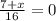 \frac{7 + x}{16}=0