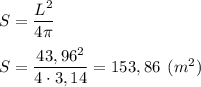 S=\dfrac{L^{2} }{4\pi } \\\\ S=\dfrac{43,96^{2} }{4 \cdot 3,14} =153,86 \: \:(m^{2} )