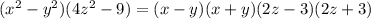 (x^{2} -y^{2} )(4z^{2} -9) = (x-y)(x+y)(2z-3)(2z+3)