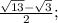 \frac{\sqrt{13}-\sqrt{3}}{2};