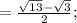 =\frac{\sqrt{13}-\sqrt{3}}{2};