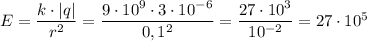 E = \dfrac{k\cdot |q|}{r^2} = \dfrac{9\cdot 10^9 \cdot 3\cdot 10^{-6}}{0,1^2} = \dfrac{27\cdot 10^3}{10^{-2}} = 27\cdot 10^5