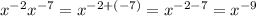 x^{-2}x^{-7} = x^{-2+(-7)} = x^{-2 - 7} = x^{-9}