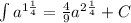 \int a^{1\frac{1}{4} }=\frac{4}{9} a^{2\frac{1}{4} } +C