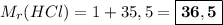 M_{r}(HCl) = 1 + 35,5 = \boxed{\bf{36,5}}