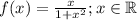 f(x)=\frac{x}{1+x^2} ; x\in\mathbb R