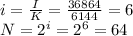 i = \frac{I}{K} = \frac{36864}{6144} = 6\\ N = 2^{i} = 2^{6} =64