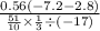 \frac{ 0.56 ( - 7.2- 2.8)}{ \frac{51}{10} \times \frac{1}{3} \div ( - 17)}