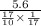 \frac{5.6}{ \frac{17}{10} \times \frac{1}{17} }