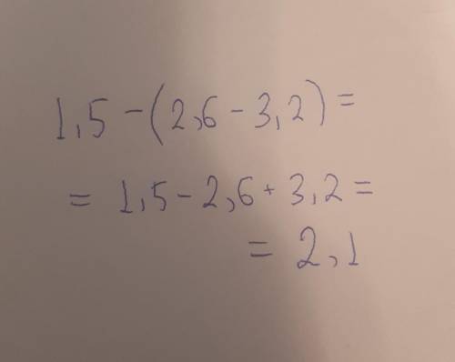 Это СОЧ Раскройте скобки и найдите значение выражения: 1,5-(2,6-3,2)=?