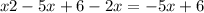 x2 - 5x + 6 - 2x = - 5x + 6