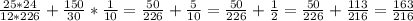 \frac{25*24}{12*226}+\frac{150}{30}*\frac{1}{10}=\frac{50}{226}+\frac{5}{10}=\frac{50}{226}+\frac{1}{2}=\frac{50}{226}+\frac{113}{216}=\frac{163}{216}