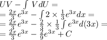 UV - \int\limits \: VdU = \\ = \frac{2x}{3} {e}^{3x} - \int\limits2 \times \frac{1}{3} {e}^{3x} dx = \\ = \frac{2x}{3} {e}^{3x} - \frac{2}{3} \times \frac{1}{3} \int\limits {e}^{3x} d(3x) = \\ = \frac{2x}{3} {e}^{3x} - \frac{2}{9} {e}^{3x} + C