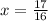 x = \frac{17}{16}