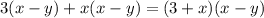 3(x - y) + x(x - y) = (3 + x)(x - y)