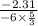 \frac{ - 2.31}{ - 6 \times \frac{5}{3} }