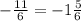 - \frac{11}{6} = - 1 \frac{5}{6} \\