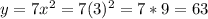 y=7x^2=7(3)^2=7*9=63