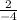 \frac{2}{-4}