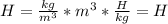 H = \frac{kg}{m^{3}} * m^{3} * \frac{H}{kg} = H