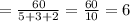 = \frac{60}{5+3+2} = \frac{60}{10} = 6