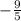 -\frac{9}{5}