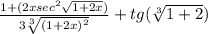 \frac{1 + (2 x sec^2\sqrt{1 + 2 x})}{3\sqrt[3]{(1 + 2 x)^2} } + tg(\sqrt[3]{1+2})