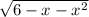 \sqrt{6-x-x^{2}