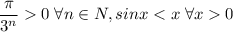 \dfrac{\pi}{3^n}0\; \forall n\in N, sinx0