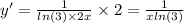 y' = \frac{1}{ ln(3) \times 2x } \times 2 = \frac{1}{x ln(3) } \\