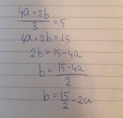 Выразите переменную b через переменную а в выражении (4а+2б)/3 = 5 ​