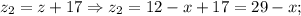 z_{2}=z+17 \Rightarrow z_{2}=12-x+17=29-x;