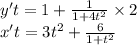 y't = 1 + \frac{1}{1 + 4 {t}^{2} } \times 2 \\ x't = 3 {t}^{2} + \frac{6}{1 + {t}^{2} }