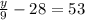 \frac{y}{9} - 28 = 53