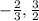 -\frac{2}{3} ,\frac{3}{2}