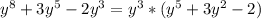 y^8 + 3y^5 - 2y^3= y^3*(y^5+3y^2-2)