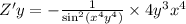 Z'y = - \frac{1}{ { \sin}^{2} ( {x}^{4} {y}^{4} )} \times 4 {y}^{3} {x}^{4} \\