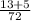 \frac{13+5}{72}