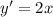 y' = 2x