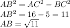 AB^{2} =AC^{2}-BC^{2} \\AB^{2} =16-5=11\\AB=\sqrt{11}