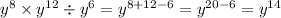 {y}^8 \times {y}^{12} \div {y}^6 = {y}^{8 + 12 - 6} = {y}^{20 - 6} = {y}^{14}