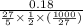 \frac{0.18}{ \frac{27}{5} \times \frac{1}{2} \times ( \frac{1000}{27}) }