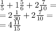 \frac{1}{5}+1\frac{5}{6}+2\frac{7}{10}=\\=2\frac{1}{30}+2\frac{7}{10}=\\=4\frac{11}{15}