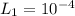 L_1 =10^{-4}