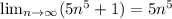 \lim_{n \to \infty} (5n^5+1) = 5n^5