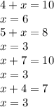 4 + x = 10 \\ x = 6 \\ 5 + x = 8 \\ x = 3 \\ x + 7 = 10 \\ x = 3 \\ x + 4 = 7 \\ x = 3