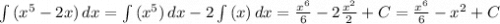 \int{(x^5-2x)} \, dx =\int{(x^5)} \, dx-2\int{(x)} \, dx=\frac{x^6}{6} -2\frac{x^2}{2} +C=\frac{x^6}{6} -x^2+C