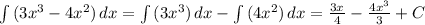 \int {(3x^3-4x^2)} \, dx = \int {(3x^3)} \, dx - \int {(4x^2)} \, dx =\frac{3x^}{4} -\frac{4x^3}{3} +C