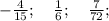 -\frac{4}{15}; \quad \frac{1}{6}; \quad \frac{7}{72};